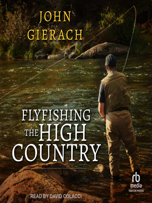 Title details for Flyfishing the High Country by John Gierach - Available